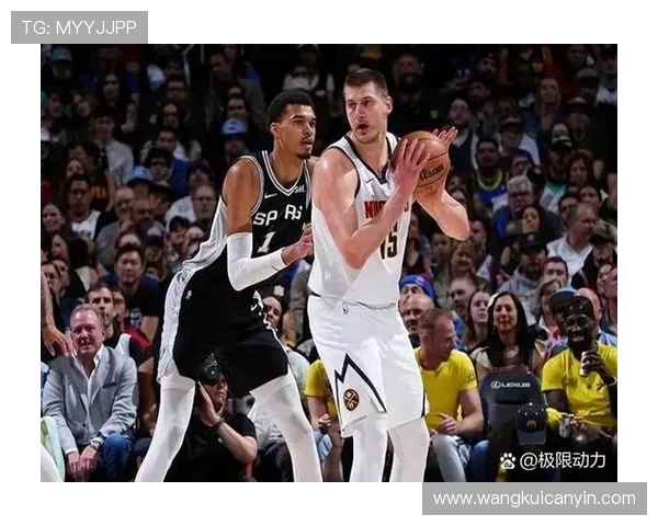 掘金与马刺首场对决精彩回顾双方球员表现及战术分析